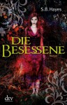 Die Besessene: Roman (German Edition) - S.B. Hayes, Barbara Lehnerer