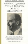 Poesia e Filosofia do Mito Sebastianista - António Quadros