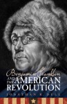 Benjamin Franklin and the American Revolution - Jonathan R. Dull