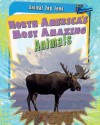 North America's Most Amazing Animals (Animal Top Tens) - Anita Ganeri
