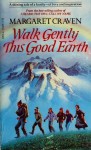 Walk Gently This Good Earth - Margaret Craven