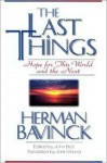 The Last Things: Hope for This World and the Next - Herman Bavinck