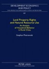 Land Property Rights and Natural Resource Use: An Analysis of Household Behavior in Rural China - Stephan Piotrowski, Franz Heidhues, Joachim Braun