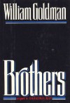 Brothers - William Goldman