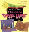 How to Make Holiday Pop-Ups - Joan Irvine, Linda Hendry