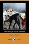 The Orange-Yellow Diamond (Dodo Press) - J.S. Fletcher