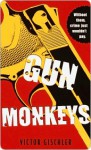 Gun Monkeys Gun Monkeys Gun Monkeys - Victor Gischler