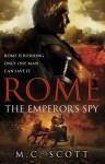 Rome: The Emperor's Spy - M.C. Scott