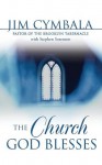 The Church God Blesses - Jim Cymbala, Stephen Sorenson