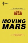 Moving Mars: Queen of Angels Book 3 - Greg Bear