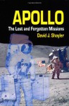 Apollo: The Lost and Forgotten Missions - David J. Shayler