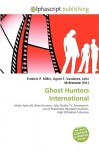 Ghost Hunters International - Agnes F. Vandome, John McBrewster, Sam B Miller II