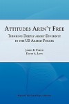 Attitudes Aren't Free: Thinking Deeply about Diversity in the U.S. Armed Forces - Air University Press, David A. Levy