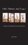 Pinks, Pansies, and Punks: The Rhetoric of Masculinity in American Literary Culture - James Penner