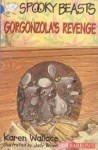 Gorgonzola's Revenge: Spooky Beasts - Karen Wallace