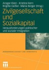 Zivilgesellschaft Und Sozialkapital: Herausforderungen Politischer Und Sozialer Integration - Ansgar Klein, Kristine Kern, Brigitte Gei El