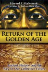 Return of the Golden Age: Ancient History and the Key to Our Collective Future - Edward F. Malkowski, Barbara Hand Clow