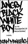 Angry Black White Boy - Adam Mansbach