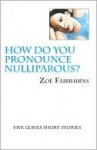 How Do You Pronounce Nulliparous? - Zoë Fairbairns