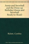 Annie and Snowball and the Dress-up Birthday (Annie and Snowball Ready-to-Read) - Cynthia Rylant, Sutie Stevenson