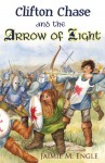 Clifton Chase and the Arrow of Light - Jaimie M Engle, Debbie Johnson