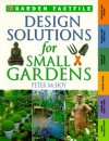 Design Solutions For Small Gardens - Peter McHoy