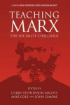 Teaching Marx: The Socialist Challenge (Hc) - Curry Stephenson Malott, Mike Cole, John M. Elmore