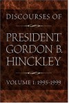 Discourses of President Gordon B. Hinckley, Vol. 1: 1995-1999 (Hardcover) - Gordon B. Hinckley