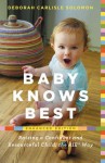 Baby Knows Best: Raising a Confident and Resourceful Child, the RIE� Way (Kindle Edition with Audio/Video) - Deborah Carlisle Solomon