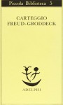 Carteggio Freud-Groddeck - Sigmund Freud, Georg Groddeck, Laura Schwarz