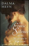 The Erotic Silence of the Married Woman - Dalma Heyn