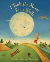 I Took the Moon for a Walk - Carolyn Curtis