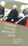 Chinese Village, Socialist State - Edward Friedman, Mark Selden, Paul G. Pickowicz, Kay Ann Johnson