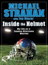 Inside the Helmet: Hard Knocks, Pulling Together, and Triumph as a Sunday Afternoon Warrior - Michael Strahan, Jay Glazer