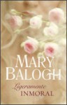 Ligeramente inmoral (Bedwyn, #5) - Mary Balogh, María del Mar Rodríguez Barrena, Ana Isabel Domínguez Palomo