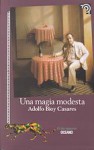 Una Magia Modesta - Adolfo Bioy Casares