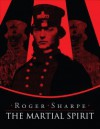 The Martial Spirit, Second Edition - Roger Sharpe