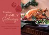 Festive Family Gatherings: Recipes & Inspiration for the Happiest of Seasons - Barbour Publishing Inc.