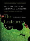 The Leafcutter Ants: Civilization by Instinct - Bert Hölldobler, Edward O. Wilson