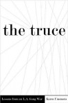 The Truce: Lessons from an L.A. Gang War - Karen Umemoto