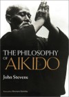 The Philosophy of Aikido - John Stevens