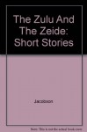 The Zulu and the zeide;: Short stories - Dan Jacobson