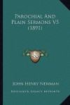 Parochial and Plain Sermons V5 (1891) Parochial and Plain Sermons V5 (1891) - John Henry Newman