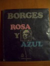 Rosa y Azul: - Jorge Luis Borges