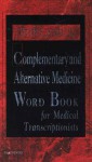 Dorland's Complementary and Alternative Medicine Word Book for Medical Transcriptionists - Dorland, Sharon B. Rhodes