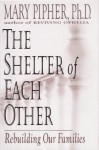 The Shelter of Each Other - Mary Pipher