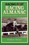 Racing Post Racing Almanac: Five Centuries of History in 366 Dates - Graham Sharpe