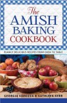 The Amish Baking Cookbook: Plainly Delicious Recipes from Oven to Table - Georgia Varozza, Kathleen Kerr