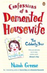 Confessions of a Demented Housewife: The Celebrity Year - Niamh Greene