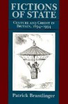 Fictions of State: Culture and Credit in Britain, 1694-1994 - Patrick Brantlinger